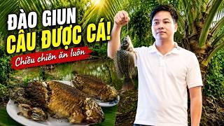 Đào giun tại vườn, câu cá tại mương, chiều chiên ăn luôn | Vlog Long An